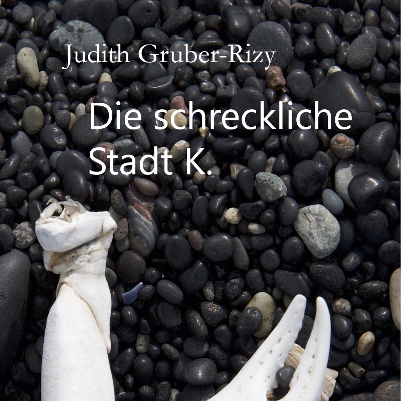 Judith Gruber-Rizys Die schreckliche Stadt K. 