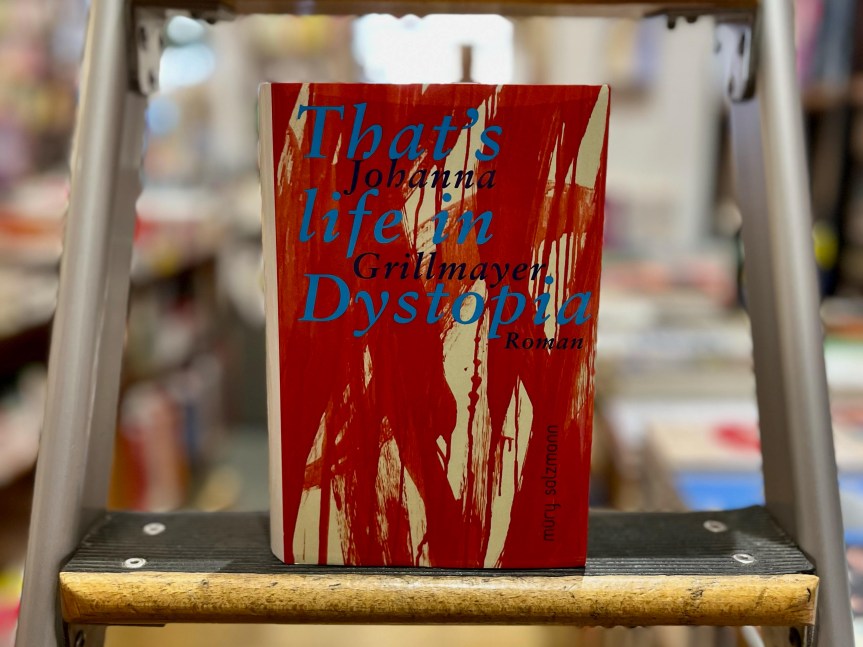 Überleben: Johanna Grillmayers That’s Life in&nbsp;Dystopia