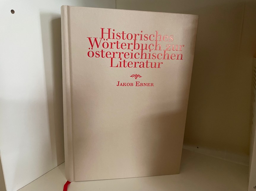 Ein Schatz für die Literaturgeschichte – Das Historische Wörterbuch zur österreichischen Literatur von Jakob&nbsp;Ebner