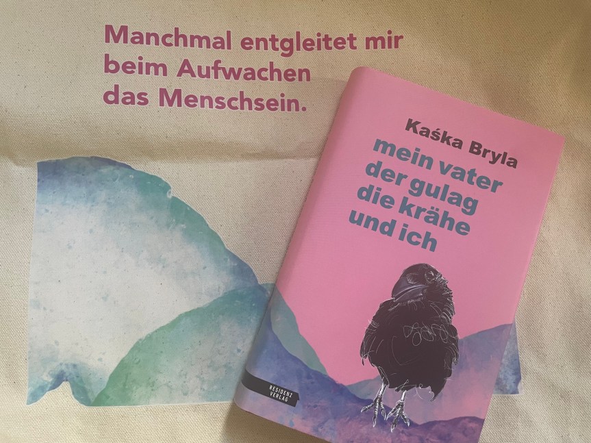 Im Weitergehen wachsen Flügel: Kaśka Brylas Mein Vater, der Gulag, die Krähe und&nbsp;ich